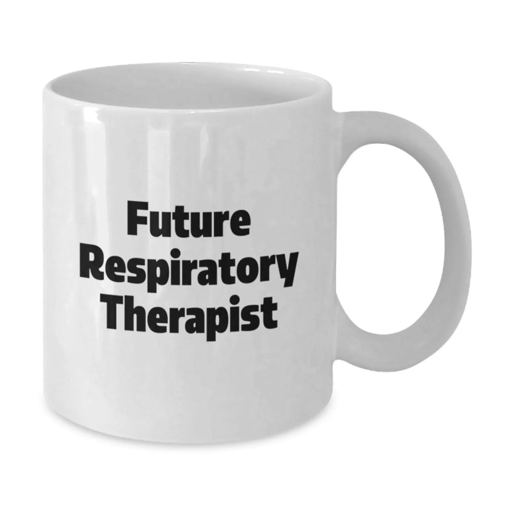 Funny Gifts for Future Respiratory Therapist, White Coffee Mug with Inspirational Quote, Christmas Unique Gifts from Friends for Family