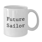 Funny Future Sailor Gifts for Men, White Coffee Mug with Inspirational Quote - Unique Christmas Memorable Presents for Sailors from Friends