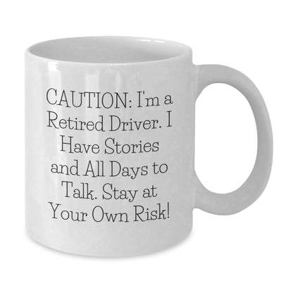 Funny Driver Gifts from Family for Men White Coffee Mugs, Caution I'm A Retired Driver Mug - Christmas Unique Gifts for Friends - Additional