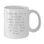 Funny Machinist White Coffee Mugs - Gifts from Men for Machinist Friends and Coworkers this Christmas