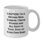 Funny Mail Carrier White Coffee Mugs Gifts from Family or Friends to Mail Carrier, Unique Christmas Unique Gifts for Men or Women, Funny Quote 'Caution: I'm A Retired Mail Carrier'