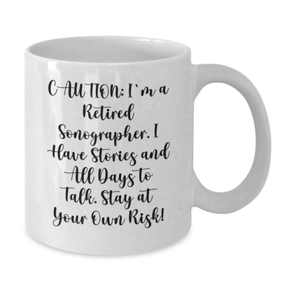 Sonographer Humor White Coffee Mug, Funny Gift for Sonographer Friends and Coworkers, Birthday Unique Gifts from Family - Additional