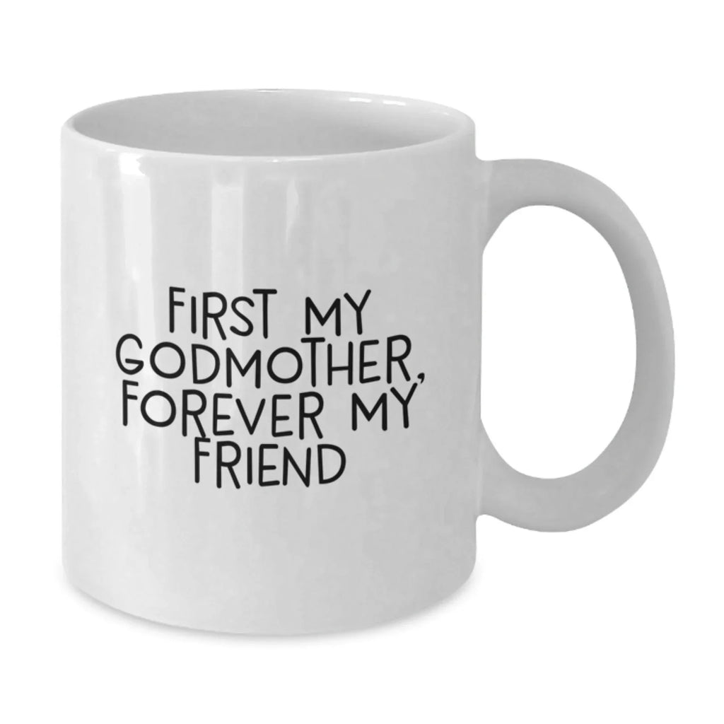Funny Godmother Gifts from Family, White Coffee Mugs for Godmother with Inspirational Quote 'First My Godmother, Forever My Friend' for Christmas Unique Gifts