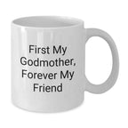 Funny Godmother Gifts from Family Members, White Coffee Mug, 'First My Godmother, Forever My Friend' Quote Christmas Unique Gifts