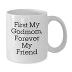 Funny Godmom Gifts for Her, White Coffee Mug, 'First My Godmom, Forever My Friend' Quote, Unique Christmas Memorable Presents from Family, Friends, Coworkers