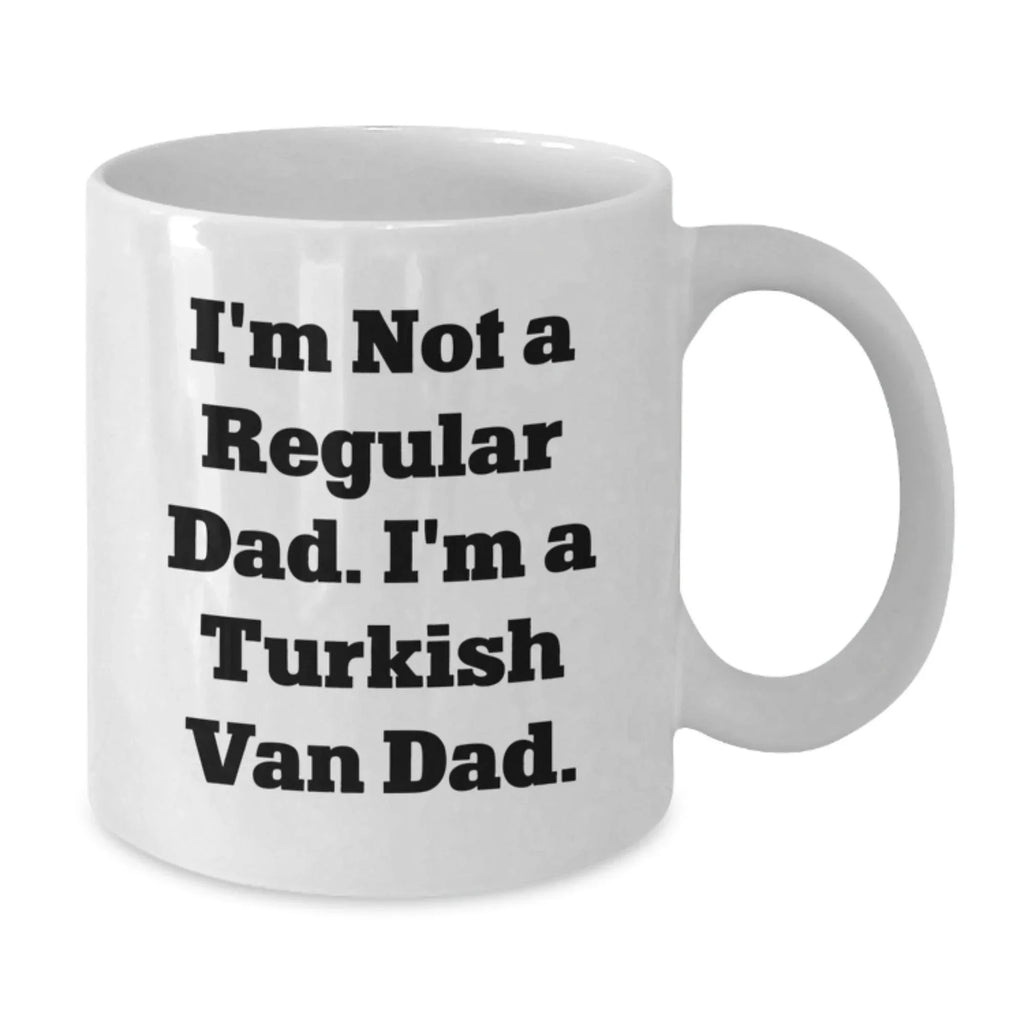 Funny Turkish Van Cat Dad Gifts, White Coffee Mug for Birthday, 'I'm Not A Regular Dad. I'm A Turkish Van Dad.'