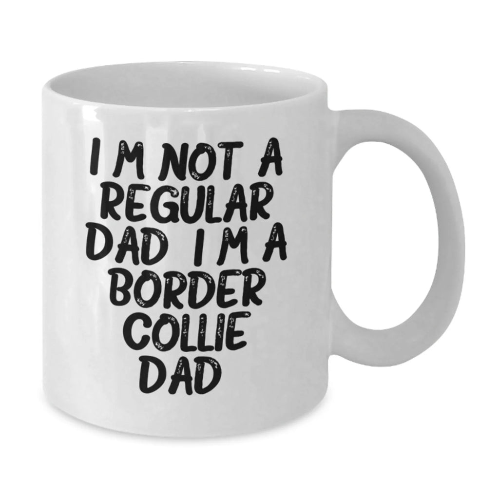 Funny Border Collie Dog Dad Gifts for Coffee Lovers on Valentine's - White Coffee Mug, Unique Gifts from Men for Women, Friends, Coworkers - I'm Not A Regular Dad. I'm A Border Collie Dad.