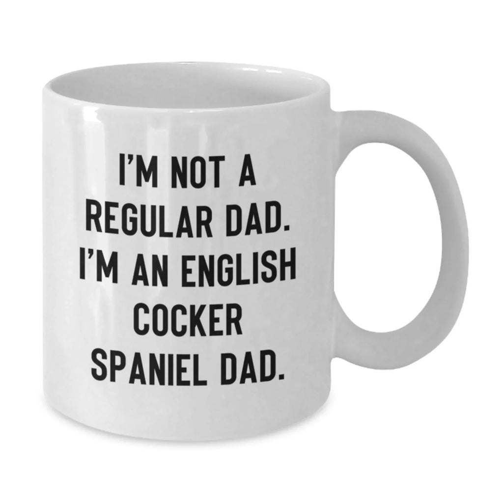 Funny English Cocker Spaniel Dog Lover Gifts from Men to Family - I'm Not A Regular Dad. I'm An English Cocker Spaniel Dad. Christmas Unique Mugs for Women and Friends