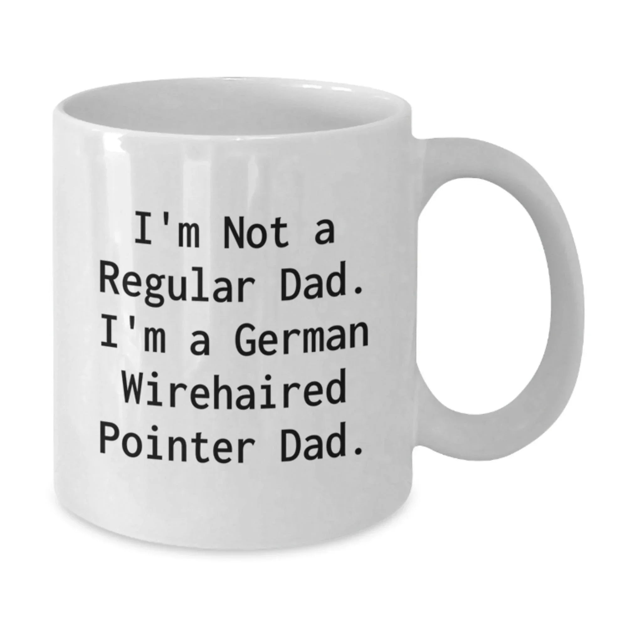 Funny German Wirehaired Pointer Dog Gifts, White Coffee Mugs for Dad, 'I'm Not A Regular Dad. I'm A German Wirehaired Pointer Dad.' Christmas Unique Ideas for Men
