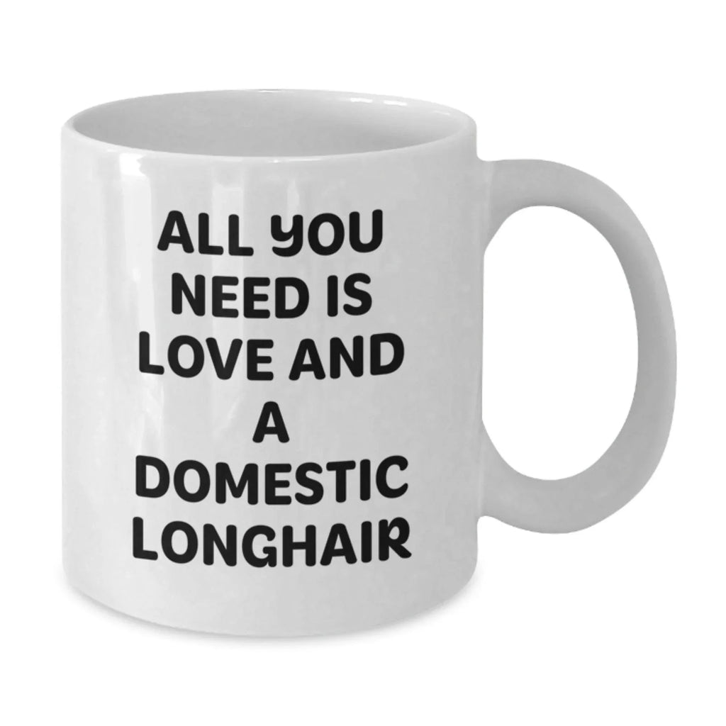 Domestic Longhair Cat Lovers Gifts from Friends for Graduation Unique White Coffee Mugs - All You Need Is Love And A Domestic Longhair