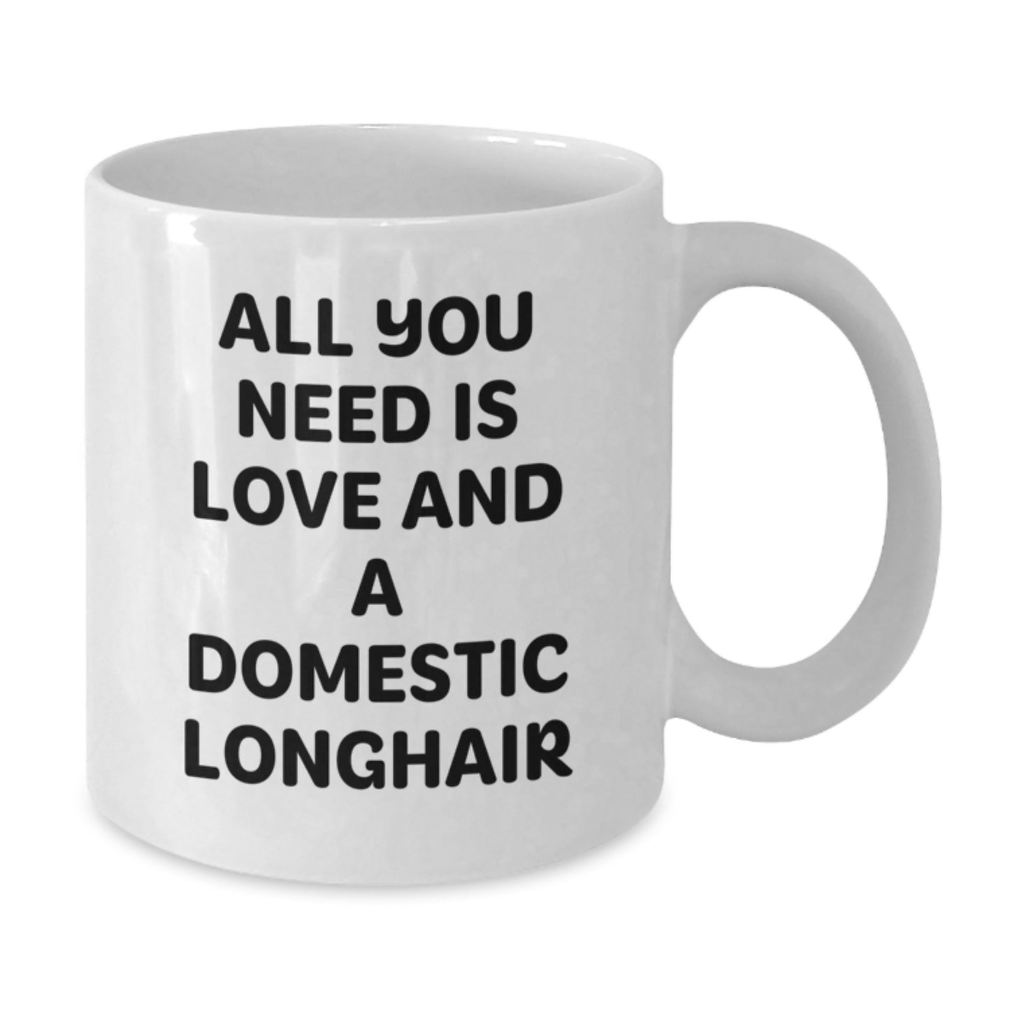 Domestic Longhair Cat Lovers Gifts from Friends for Graduation Unique White Coffee Mugs - All You Need Is Love And A Domestic Longhair - Additional