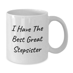 Funny Stepsister Quotes White Coffee Mug Gifts from Family, Unique Father's Day Unique Gifts for Stepsister, I Have The Best Great Stepsister White Ceramic Mug - Additional