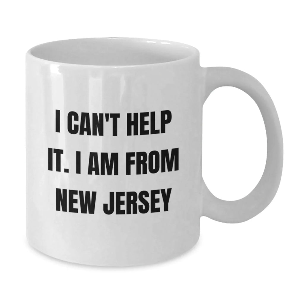 New Jersey Funny Quote White Coffee Mug Gifts from Friends and Family for Christmas
