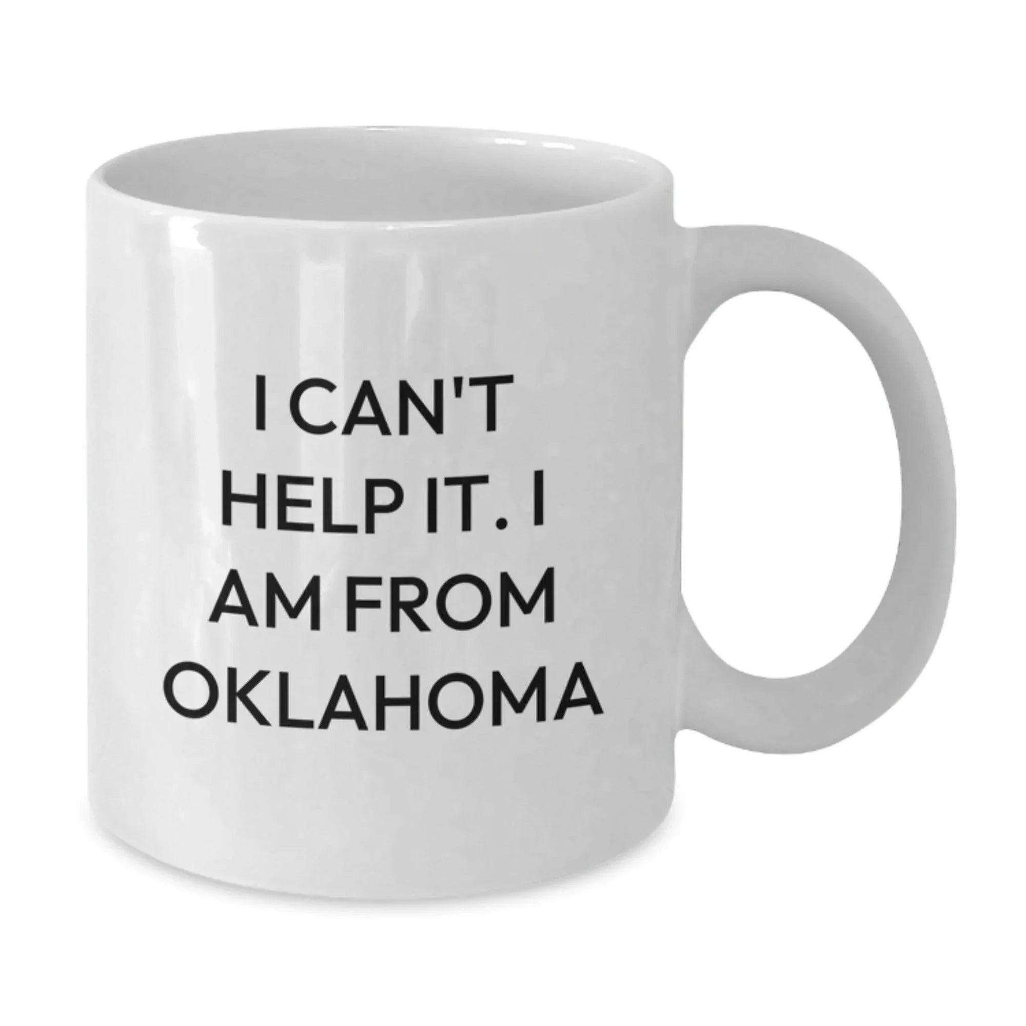 Funny Oklahoma Gifts from Friends, Unique White Coffee Mugs with I Can't Help It. I Am From Oklahoma Quote, Perfect Valentine's Unique Gifts for Oklahoma Men Women