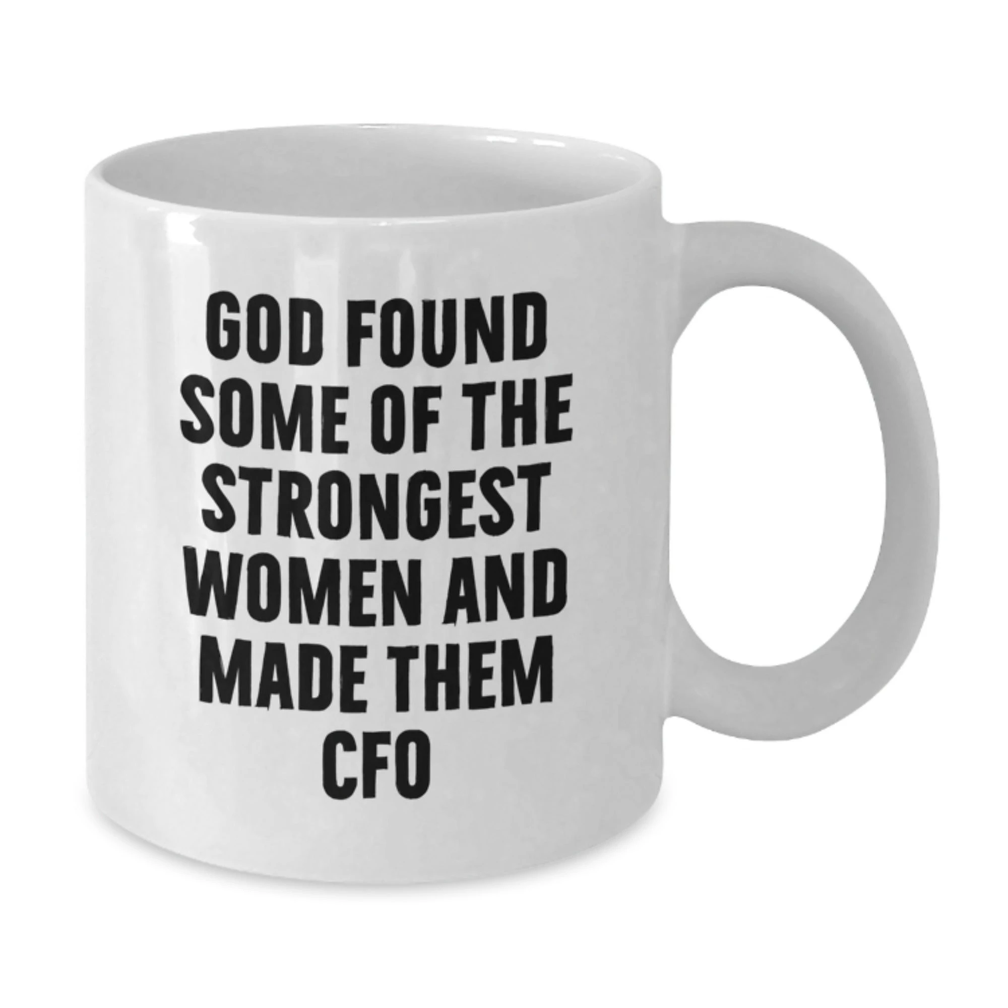 Funny CFO White Coffee Mug Gifts from Friends and Family, Christmas Unique Gifts for Women Men CFO, God Found Some Of The Strongest Women And Made Them 'CFO' - Inspiring Quote