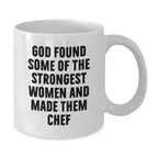 Funny Chef Gifts White Coffee Mugs from Family Women Men Friends, Unique Christmas Unique Gifts for Chef, God Found Some Of The Strongest Women And Made Them Chef Mug