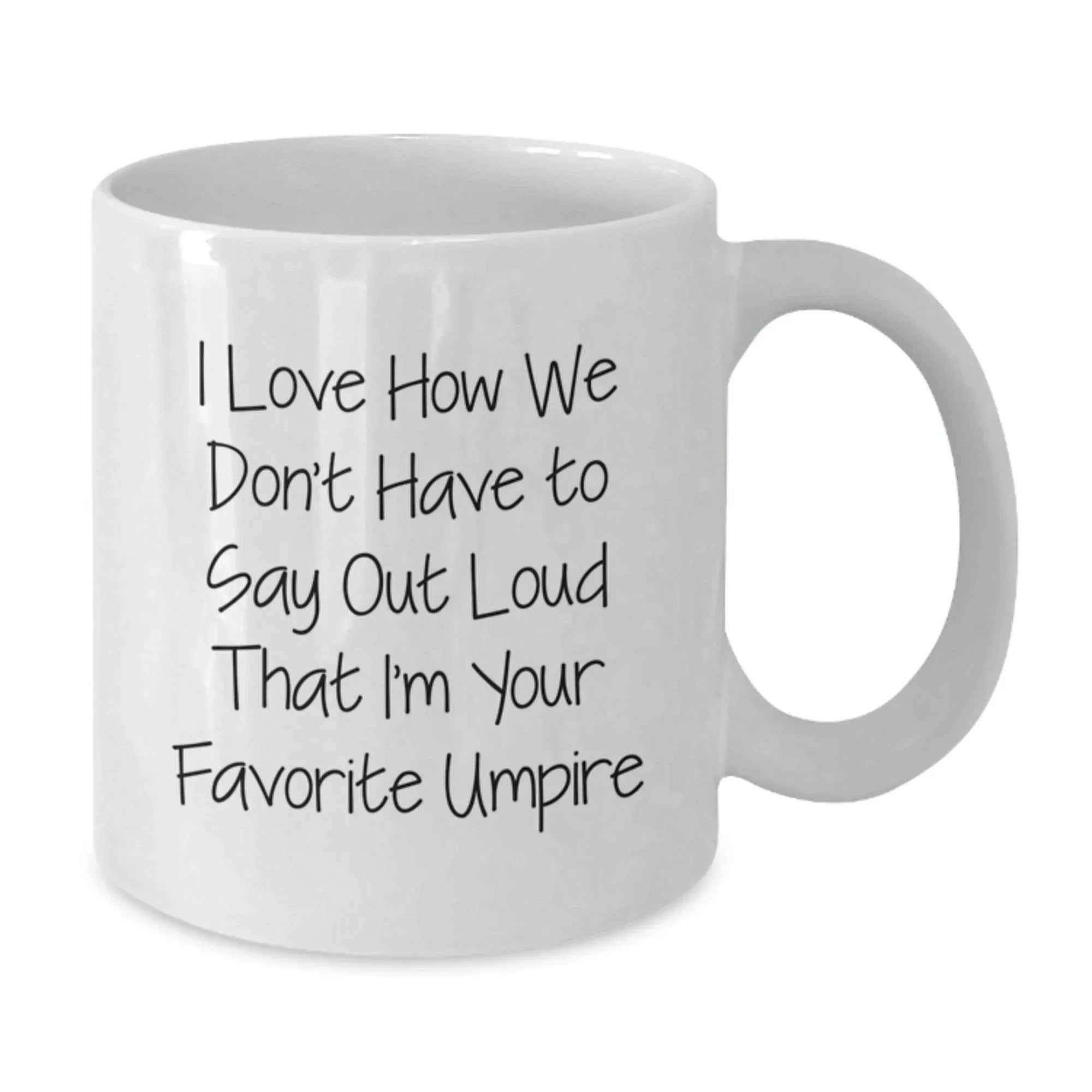 Funny Christmas Unique Gifts from Friends for Umpire Lovers White Coffee Mug - Unique Umpire Humor for the Favorite Umpire in Life