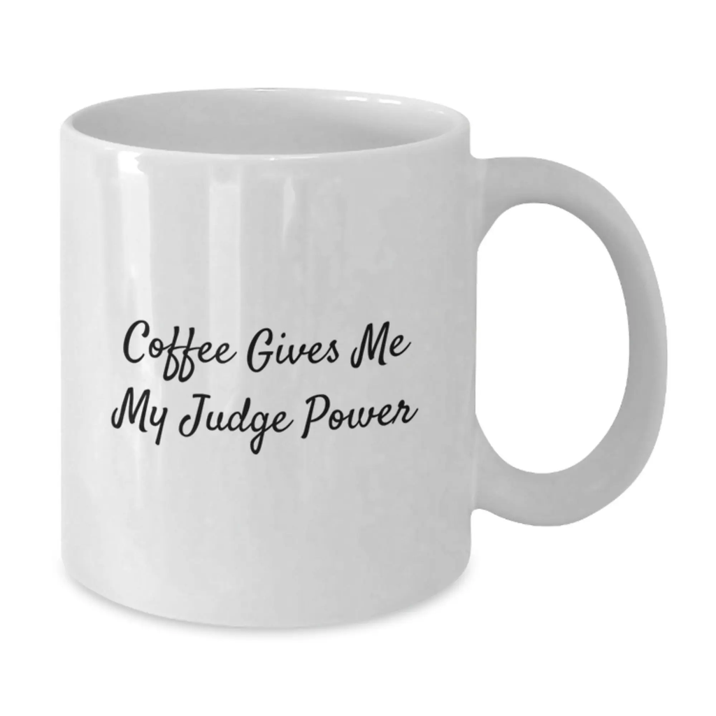 Funny Judge White Coffee Mug Gifts for Men from Friends on Graduation Day - Coffee Gives Me My Judge Power - Additional