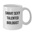 Smart Sexual Talented Biologists Funny Birthday Unique Gifts Gifts from Friends for Biologists, White Coffee Mug