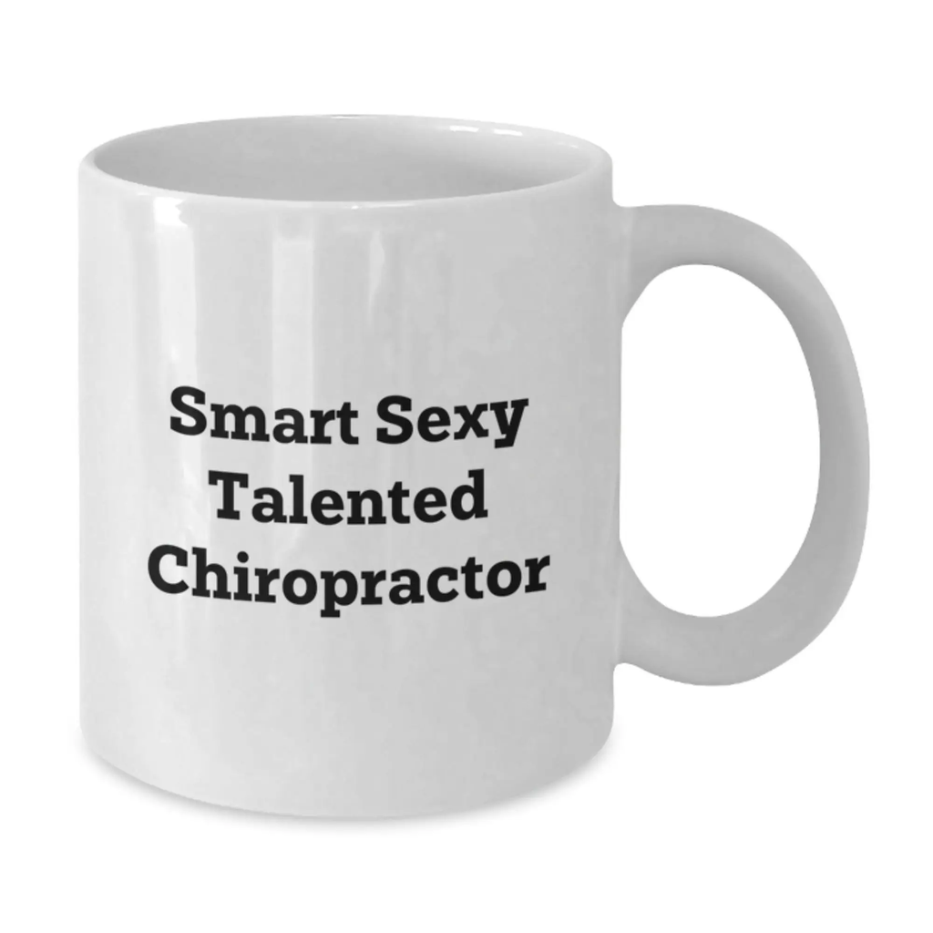 Funny Chiropractor Gifts from Friends - Smart Sexy Talented Chiropractor White Coffee Mug 11oz or 15oz Birthday Unique - Additional