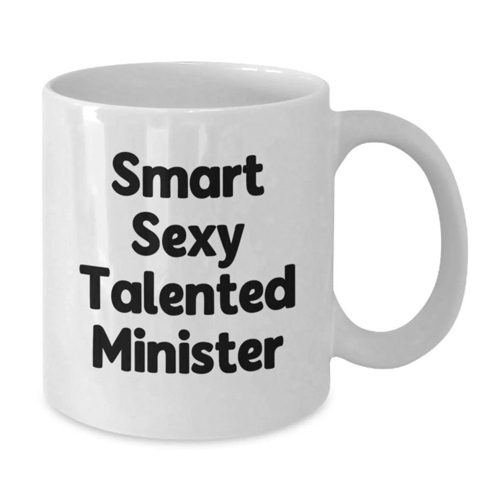 Funny Minister Gifts, White Coffee Mug, Smart Sexy Talented Minister Quote, Christmas Unique Gifts from Friends, Gifts for Minister