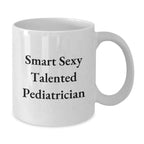 Funny Smart Sexy Talented Pediatrician Gifts for Graduation White Coffee Mug, 'You're the Best' Quote, Perfect for Family, Friends, or Coworkers, 11oz or 15oz, Ceramic, Microwave, and Dishwasher Safe