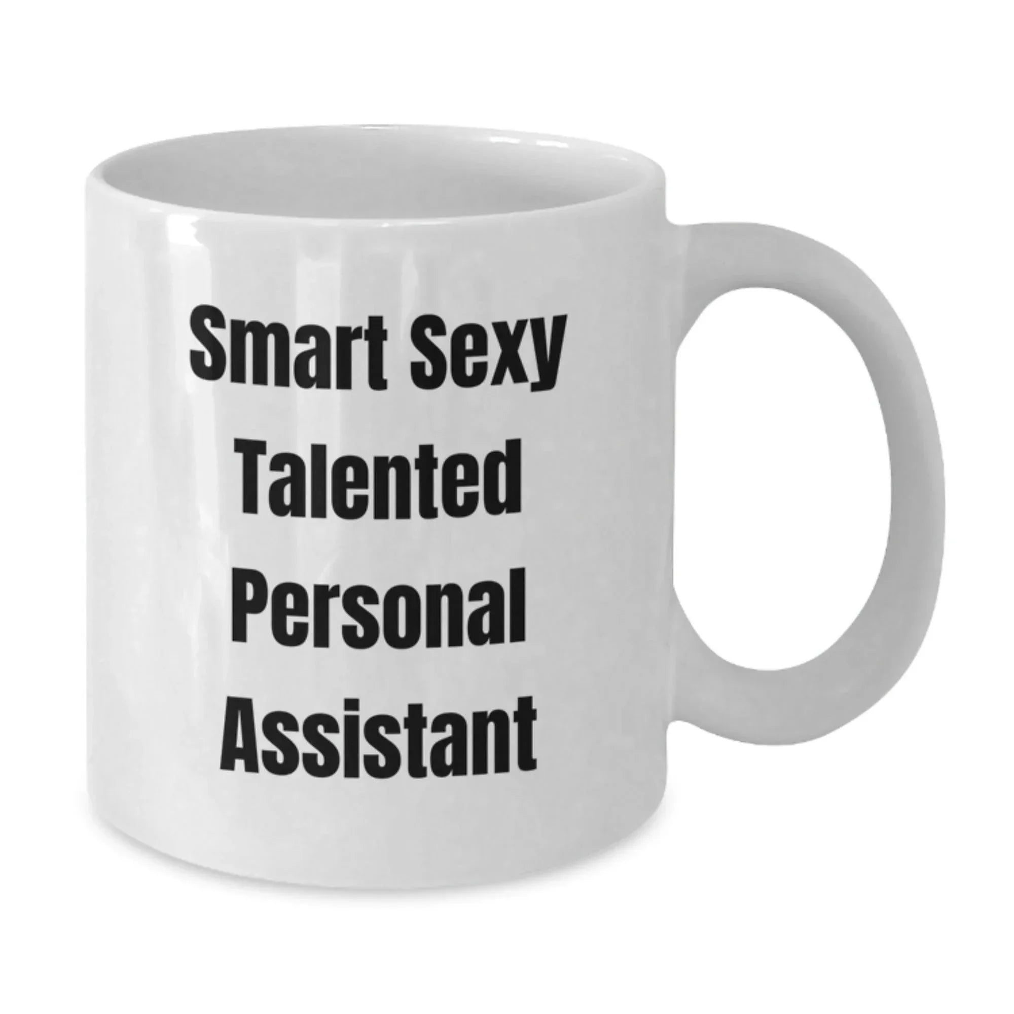 Funny Personal Assistant Gifts, White Coffee Mug for Graduation, Gifts from Friends to Personal Assistant, 'Smart Sexy Talented' Quote