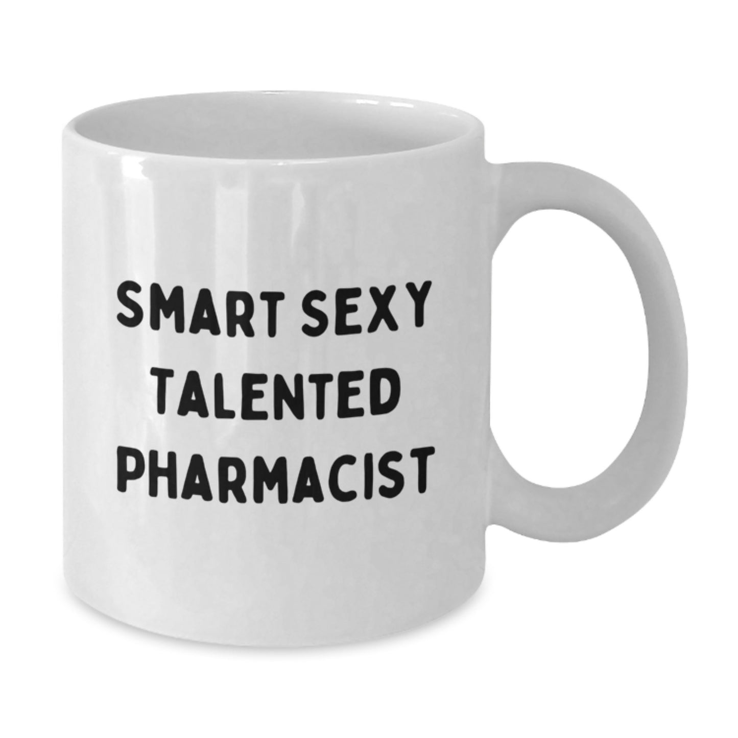 Funny Smart Sexy Talented Pharmacist Gifts, White Coffee Mug for Pharmacist Birthday, Gifts from Friends for Pharmacist, Funny Quote - Additional