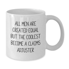 Funny Claims Adjuster White Coffee Mug Gift for Claims Adjuster Mom from Family - All Men Are Created Equal But The Coolest Become A Claims Adjuster - Additional