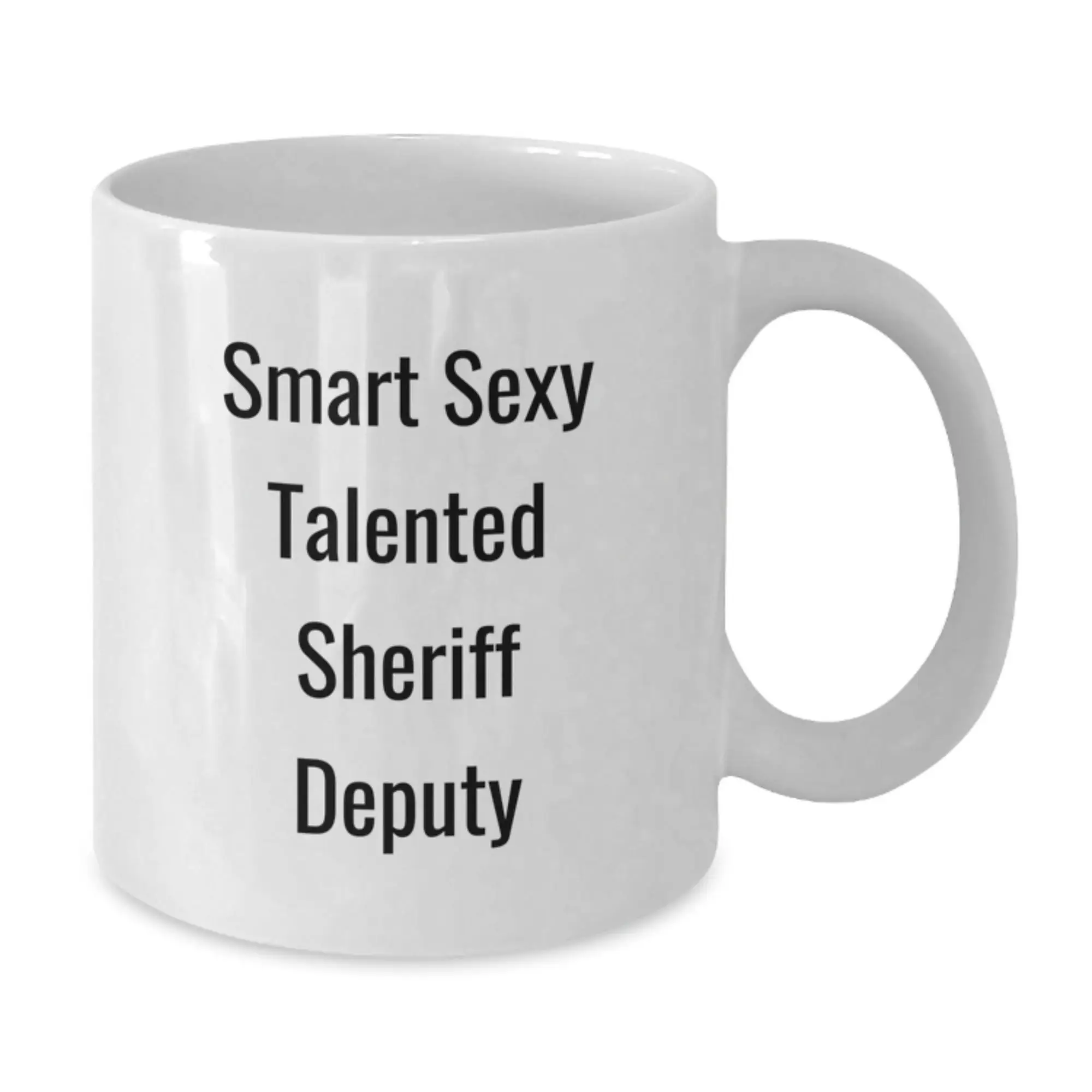 Smart Sexy Talented Sheriff Deputy Gifts for Men, White Coffee Mug Graduation Unique Gifts from Friends, Sheriff Deputy Mug - Additional