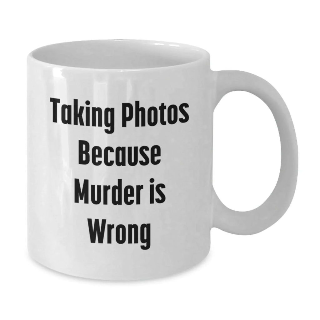Funny Taking Photos White Coffee Mug Gifts for Men from Friends on Graduation Day, 'Taking Photos Because Murder Is Wrong'