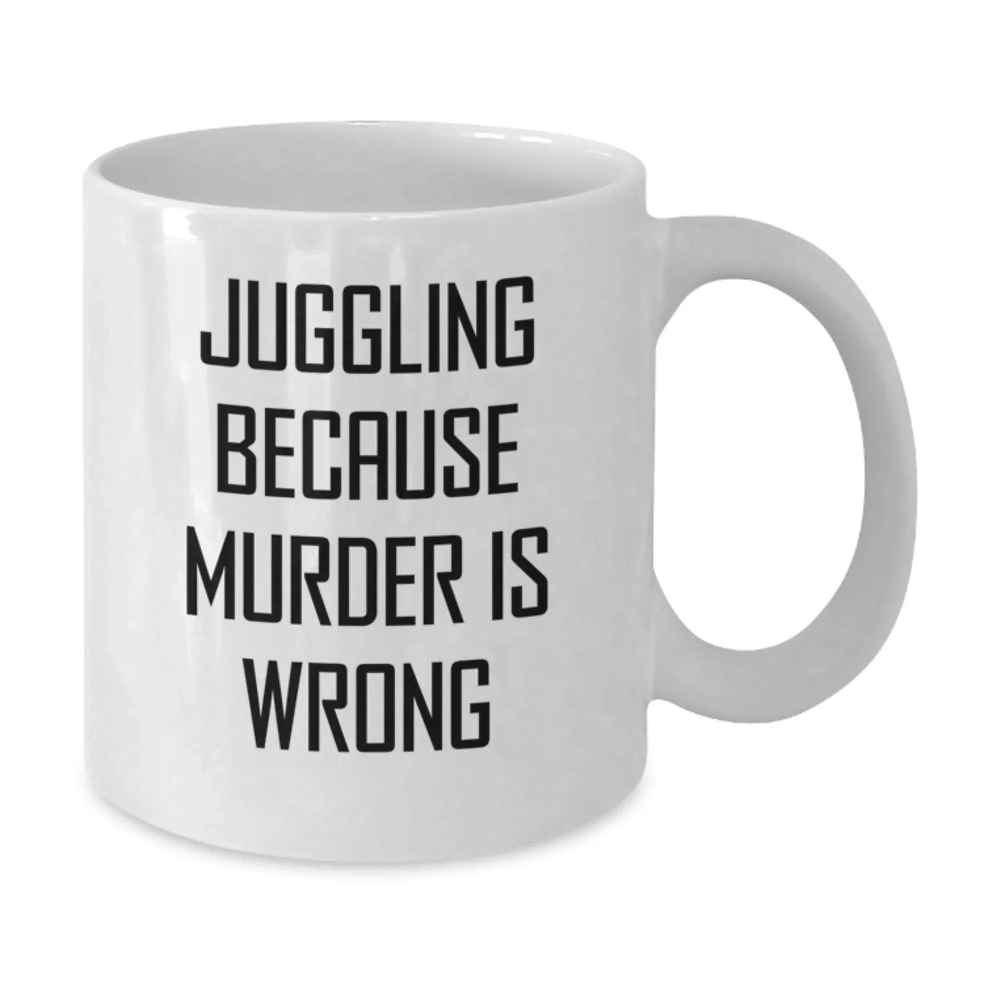Funny Juggling Gifts from Friends to Graduates, Juggling Because Murder Is Wrong White Coffee Mug, Unique Gift Ideas for Men and Women