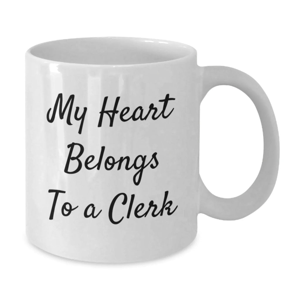 Funny Clerk Gifts from Friends, 'My Heart Belongs To A Clerk' White Coffee Mug, Perfect Graduation Unique Gifts for Clerk