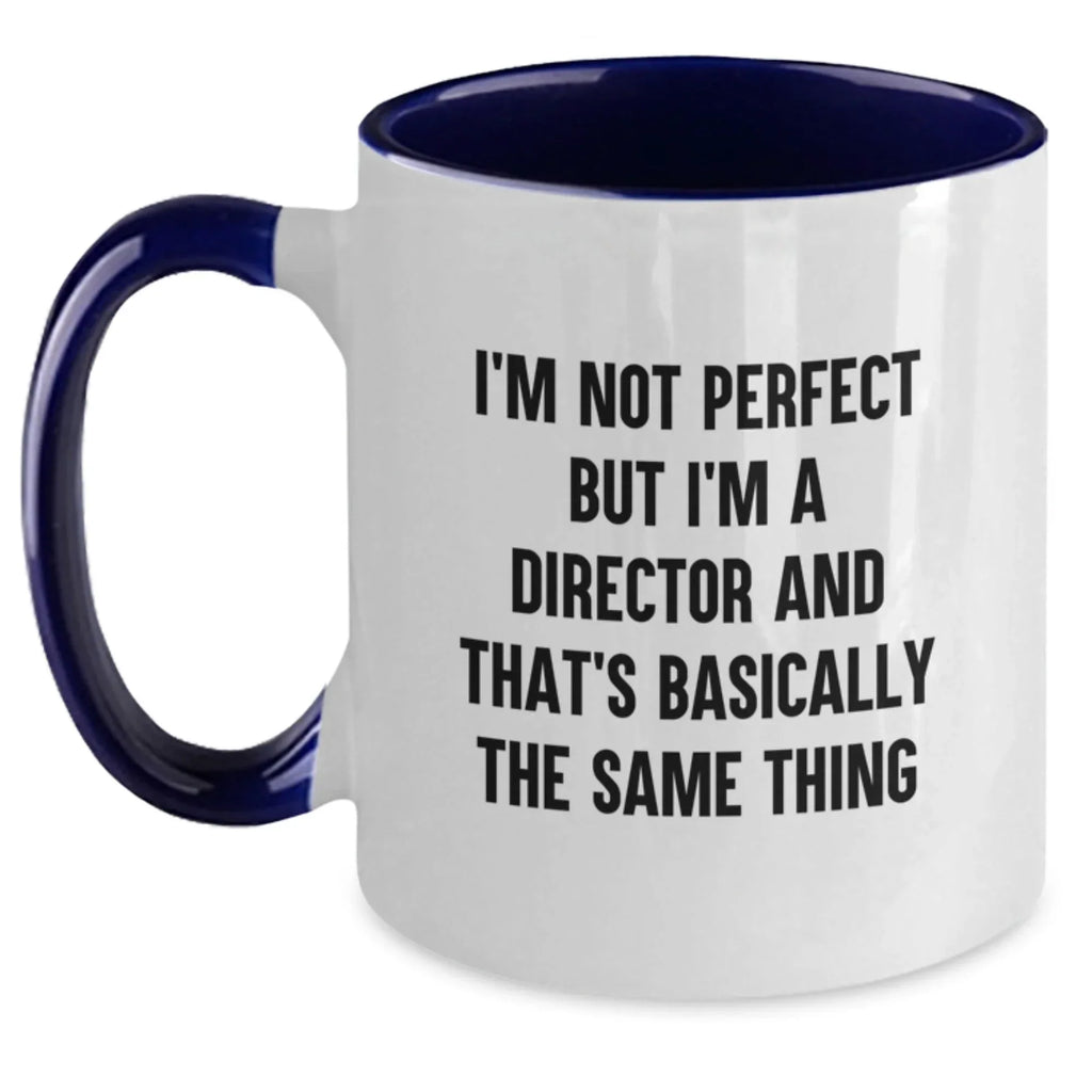 Funny Director Gifts from Men Unique Christmas Unique Gifts for Director - I'm Not Perfect But I'm A Director And That's Basically The Same Thing Two Tone Coffee Mug