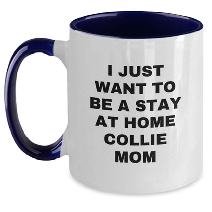 Funny Collie Dog Mom Gifts, I Just Want To Be A Stay At Home Collie Mom, Two Tone Coffee Mug for Birthday, Gifts from Friends, Family, or Coworkers to Collie Dog Lovers - Main