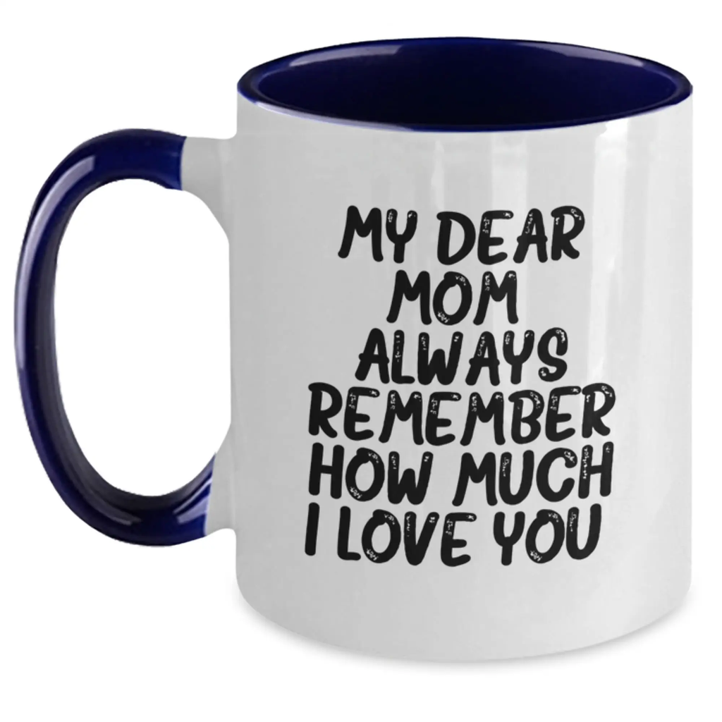 Funny Mom Gifts from Family - Birthday Unique Gifts for Mom with Two Tone Coffee Mug and 'My Dear Mom Always Remember How Much I Love You' - Main