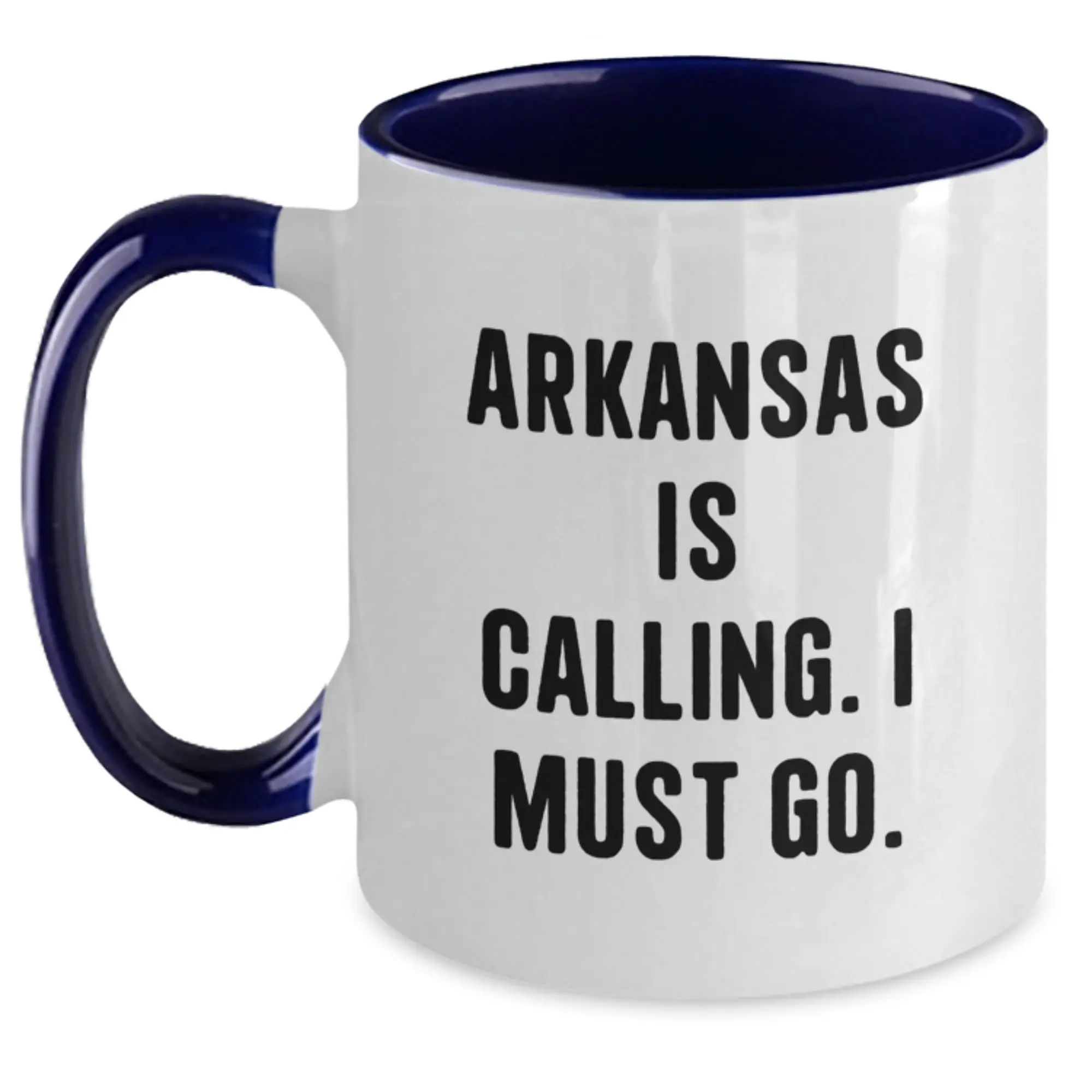 Funny Two Tone Coffee Mug Gifts from Friends to Family in Arkansas - Arkansas Is Calling. I Must Go. Birthday Unique Gifts - Main