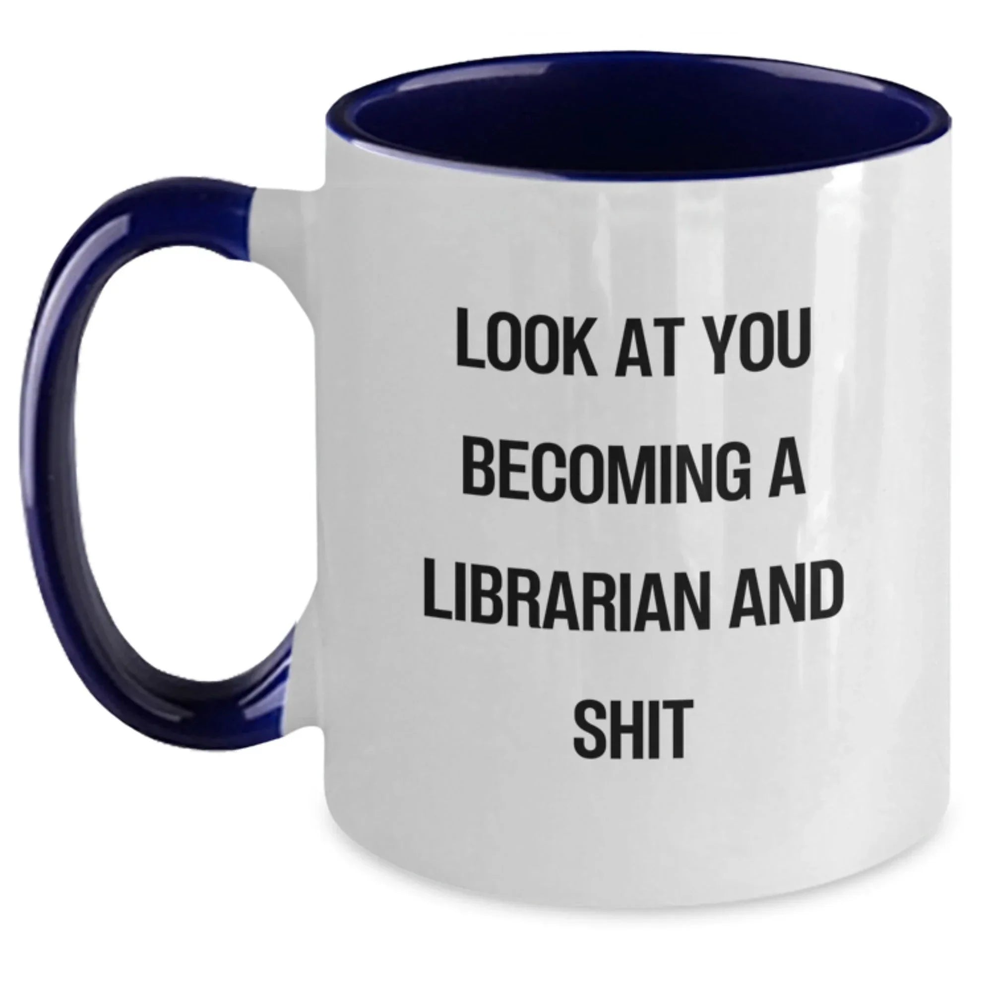 Funny Librarian Gifts for Her - Look At You Becoming A Librarian And Shit, Two Tone Coffee Mug, Birthday Unique Presents from Friends