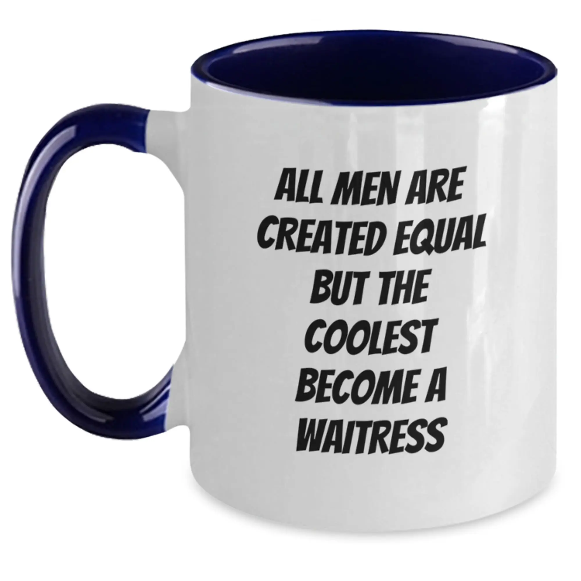 Funny Waitress Gifts for Men from Women, Graduation Unique, Two Tone Coffee Mug with All Men Are Created Equal But The Coolest Become A Waitress - Main