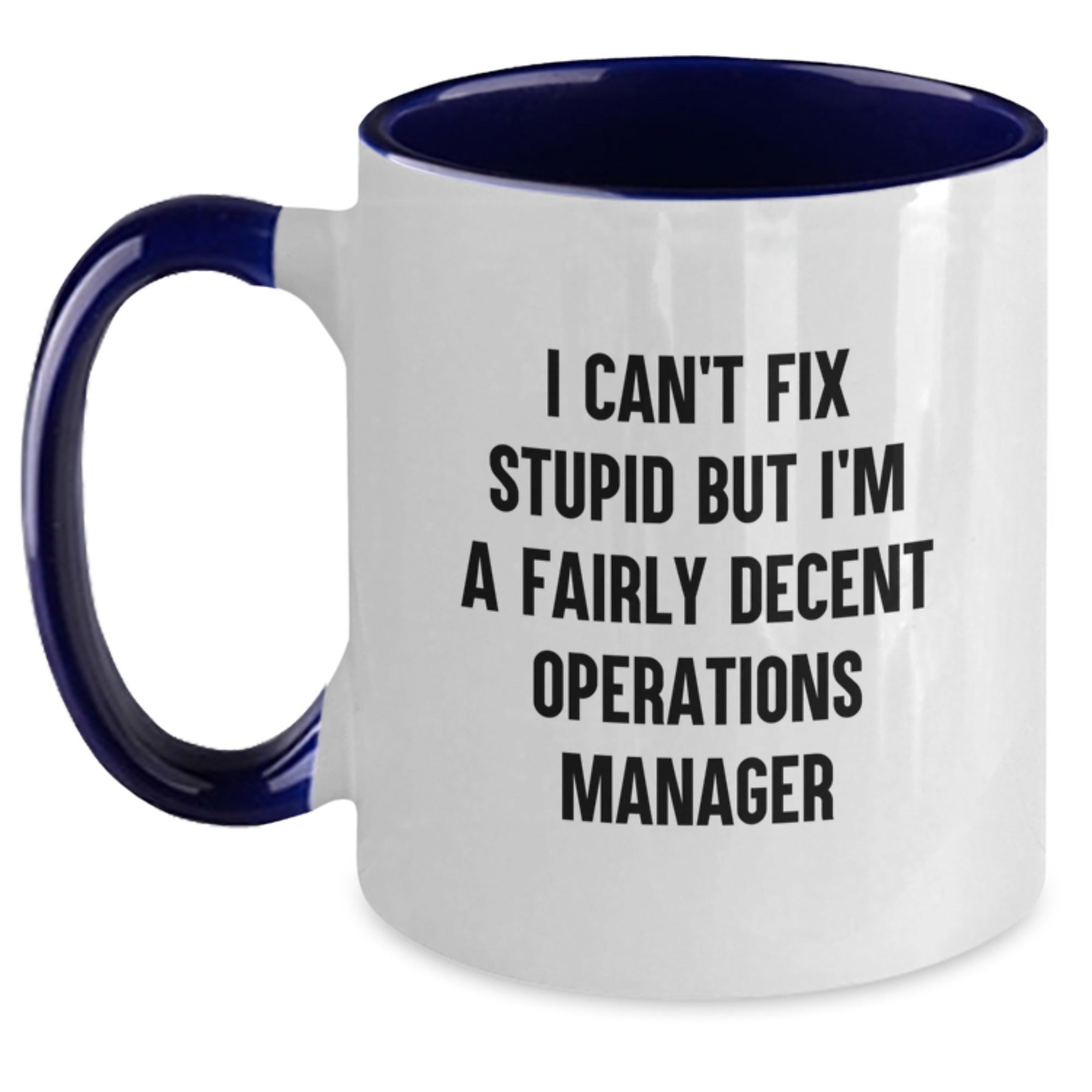Funny Operations Manager Gifts from Men or Women, Unique Valentine's Gift for Operations Manager or Coworkers, Two Tone Coffee Mug with I Can't Fix Stupid Quote