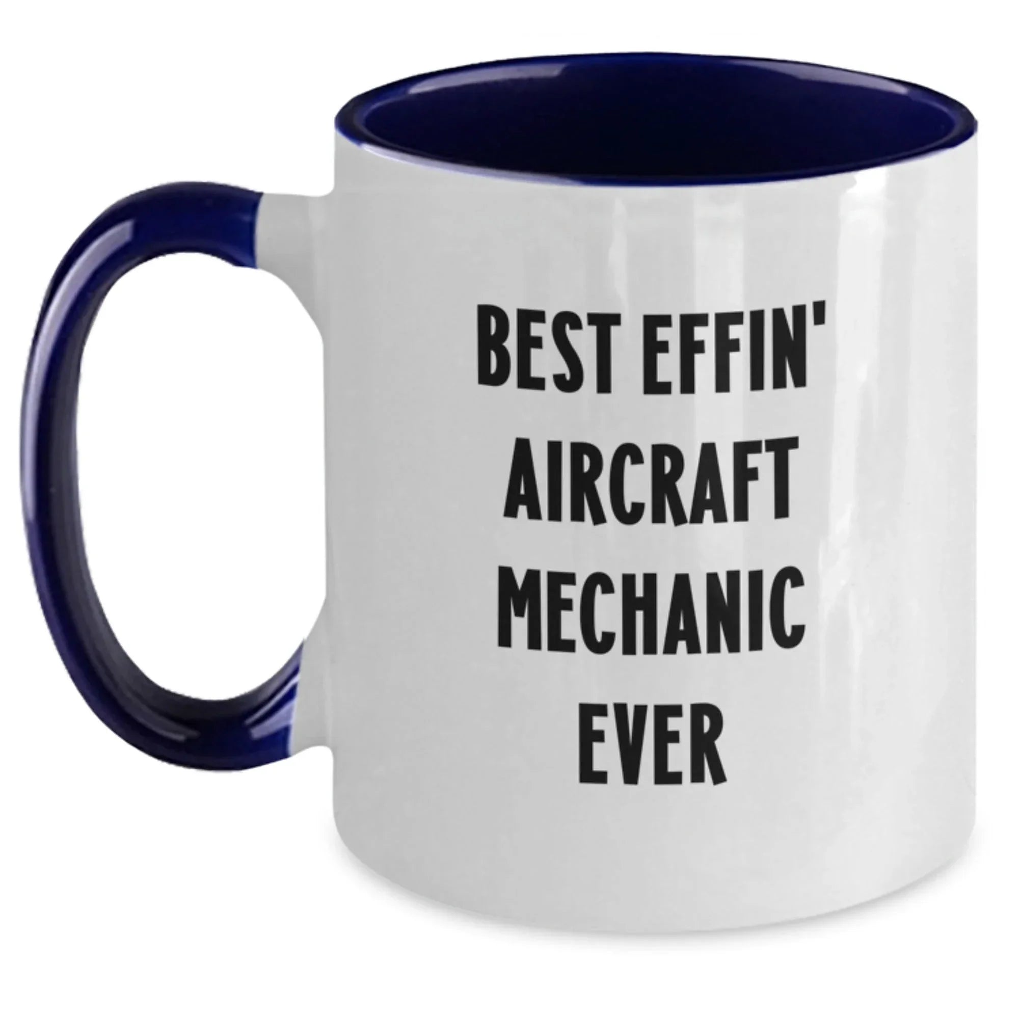 Funny Gifts from Friends for Best Effin' Aircraft Mechanic Ever - Two Tone Coffee Mugs - Christmas Unique Presents for Men