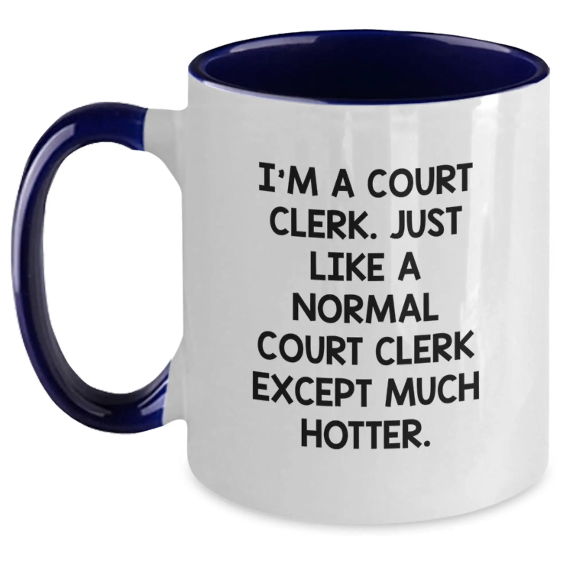 Funny Court Clerk Gifts for Men, Women, Friends, and Family - Two Tone Coffee Mug with I'm A Court Clerk Except Much Hotter Quote - Graduation Unique Gifts from Friends, Coworkers, or Family - Main