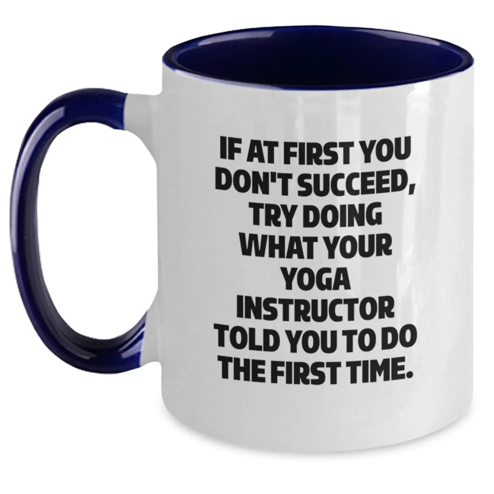 Funny Yoga Instructor Gifts from Friends and Family, Two Tone Coffee Mugs for Graduation, Try What Your Yoga Instructor Told You To Do The First Time, Inspirational Mugs for Her, Him, or Coworkers
