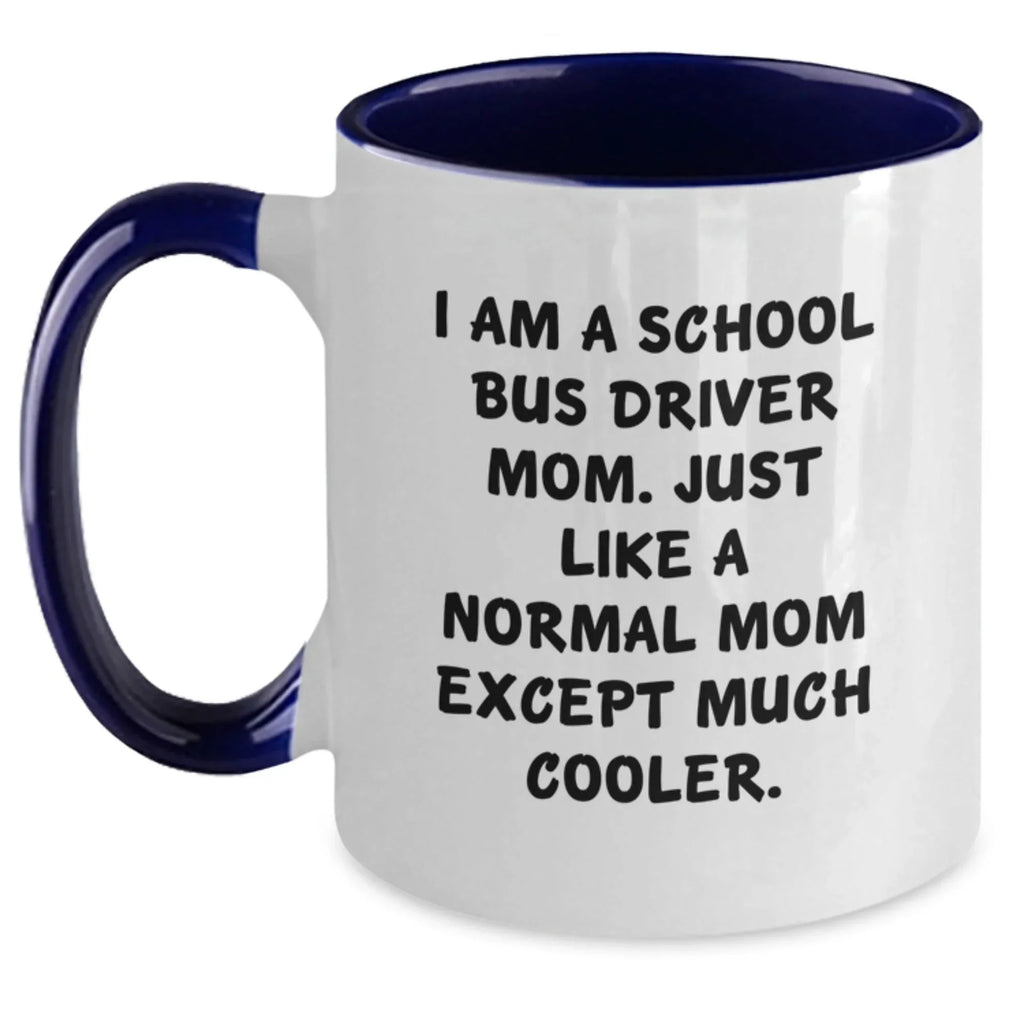 School Bus Driver Gifts, Funny Quote Mug, Gifts from Mom, Gifts for School Bus Driver, Two Tone Coffee Mug for Graduation Unique Gifts