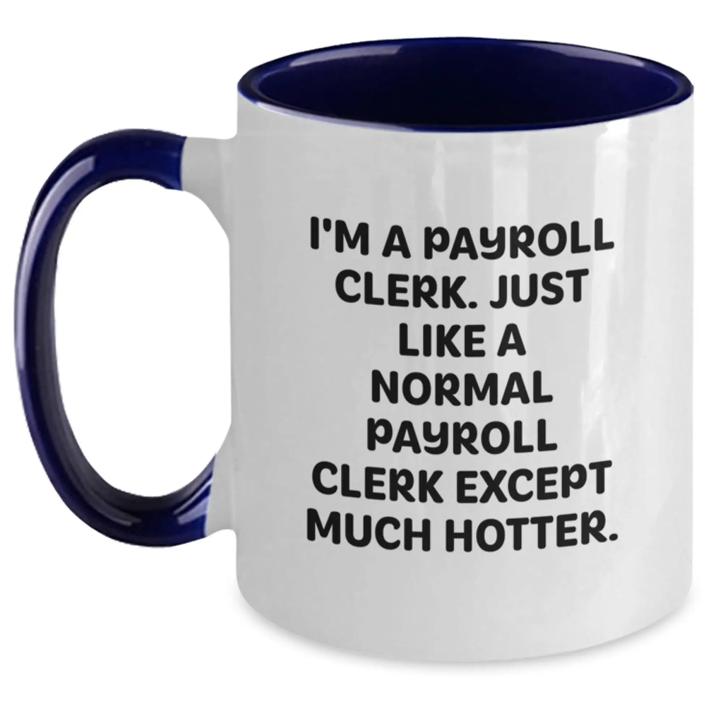 Payroll Clerk Gifts, Funny Quote Dad, Unique Two Tone Coffee Mug for Payroll Clerk Men - Gifts from Family - Main