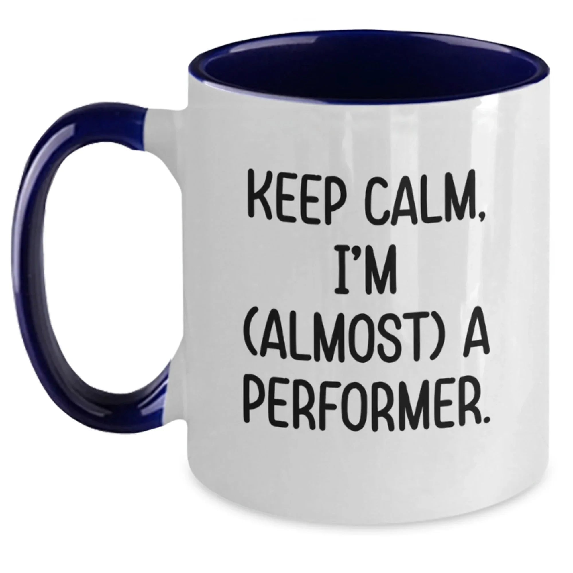 Funny Performer Gifts from Friends, Cute Two Tone Coffee Mugs for Women, Inspirational Keep Calm Mugs, Perfect Christmas Unique Gifts for Family