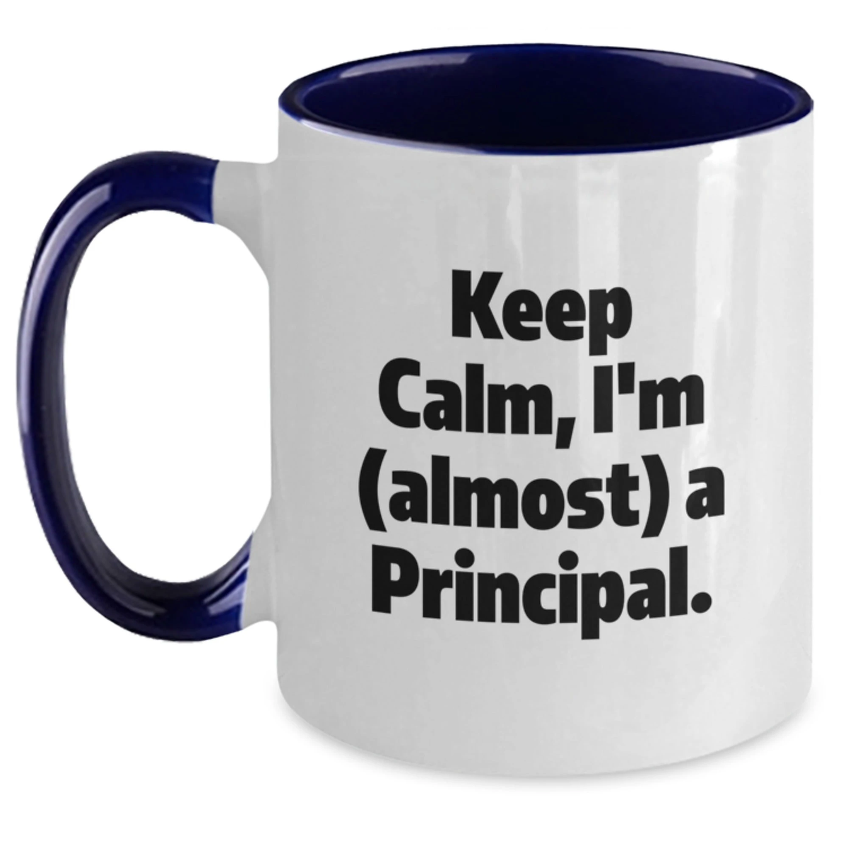 Funny Principal Gifts from Men to Friends and Family, Two Tone Coffee Mug with Keep Calm, I'm (almost) A Principal. Quote for Christmas Unique Gifts