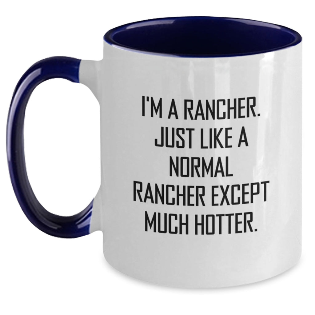 Rancher Gift for Him - A Playful Keepsake Mug - Hotter Rancher Quote - Main