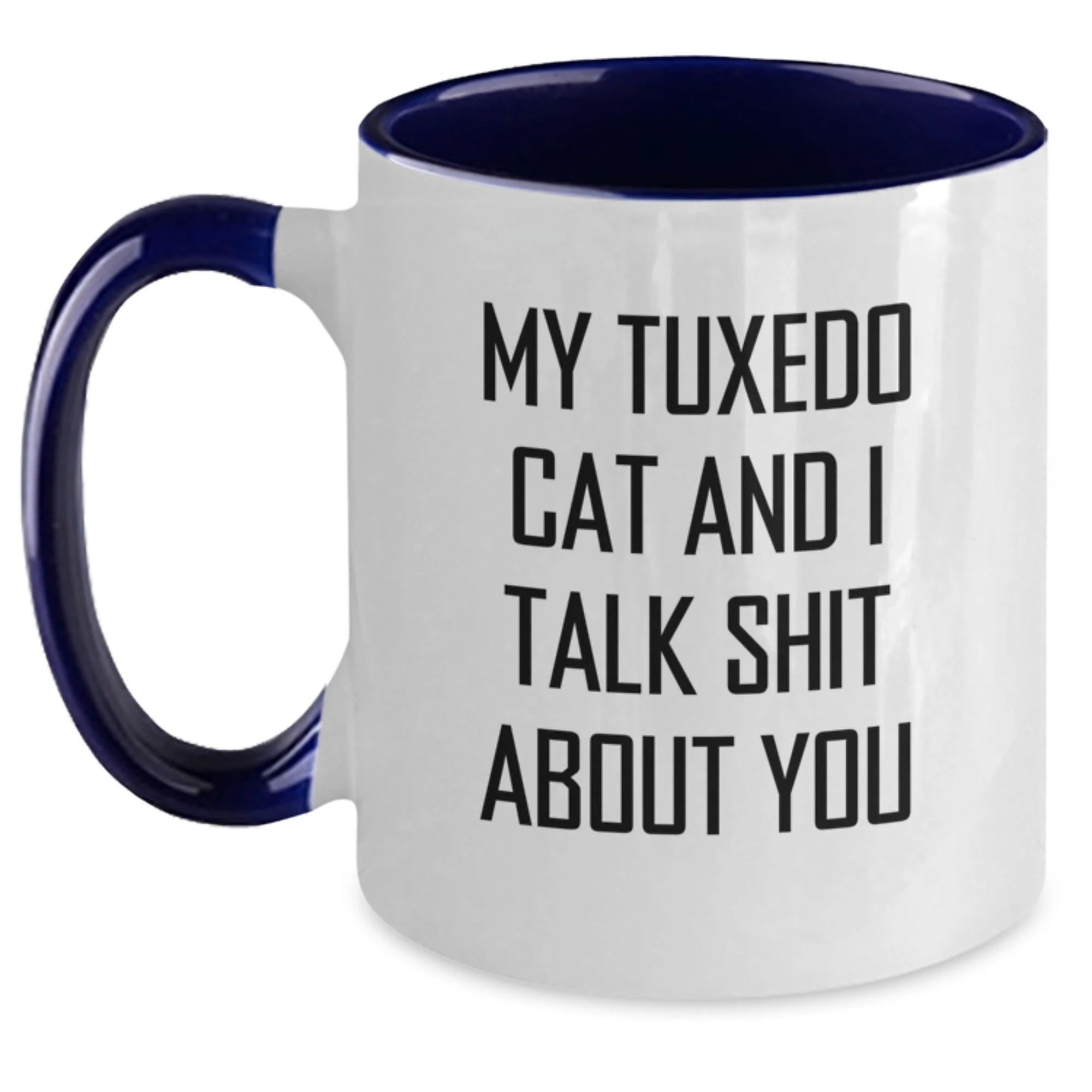 Funny Tuxedo Cat Gifts for Mom from Men - Two Tone Coffee Mug with My Tuxedo Cat And I Talk Shit About You Quote - Unique Mother's Day Idea - Main