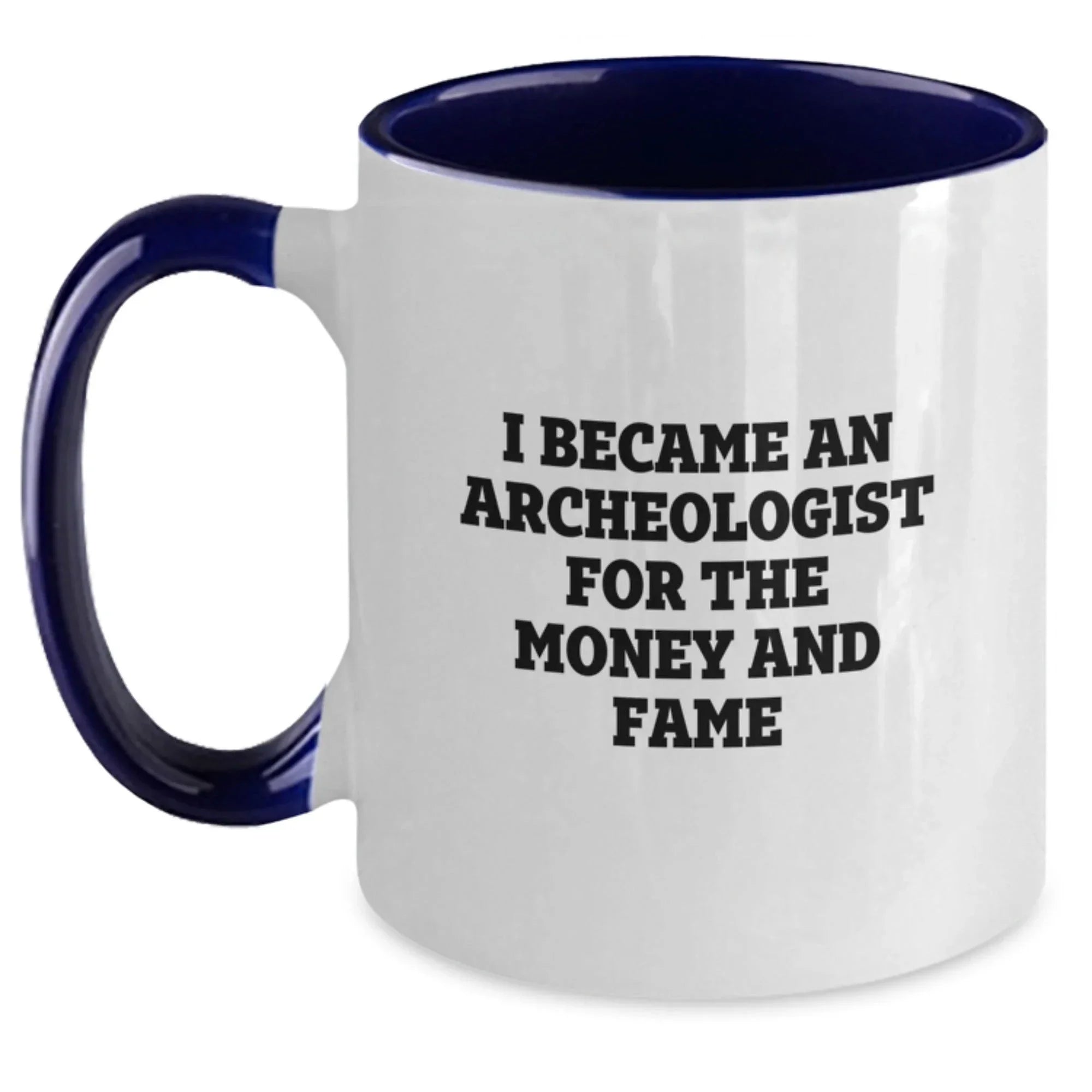 Funny Archeologist Gifts for Birthday - Two Tone Coffee Mug with I Became An Archeologist For The Money And Fame Quote from Friends, Perfect for Coworkers, Family and Men or Women